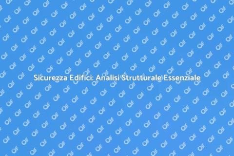 Analisi Strutturale per Sicurezza Edifici