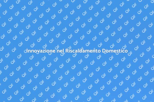Caldaie Innovative per il Comfort