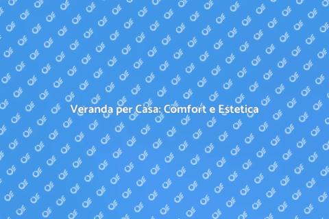 Costruire Veranda: Comfort e Stile