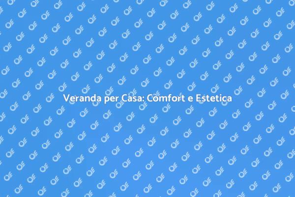 Costruzione di una Veranda: Guida Pratica