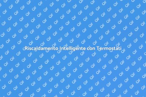 Termostati Wireless: Risparmio Energetico