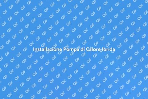 Pompa di Calore Ibrida: Vantaggi e Scelte