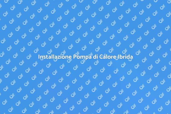 Pompa di Calore Ibrida: Scopri i Vantaggi