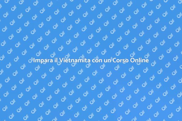 Impara il Vietnamita: Corso Online