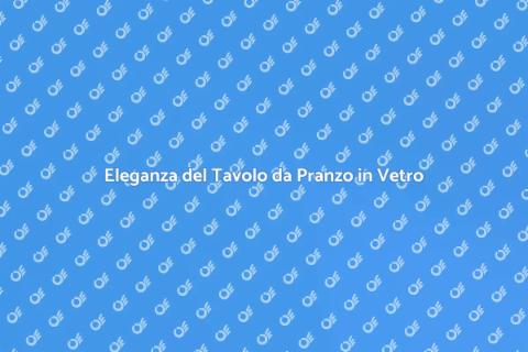 Tavolo da Pranzo in Vetro Design