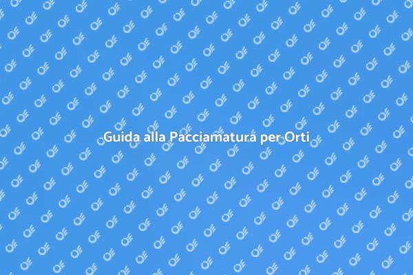 Vantaggi della Pacciamatura Biologica
