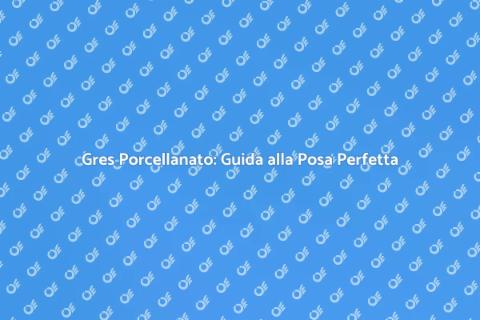 Posa di Pavimenti in Gres Porcellanato