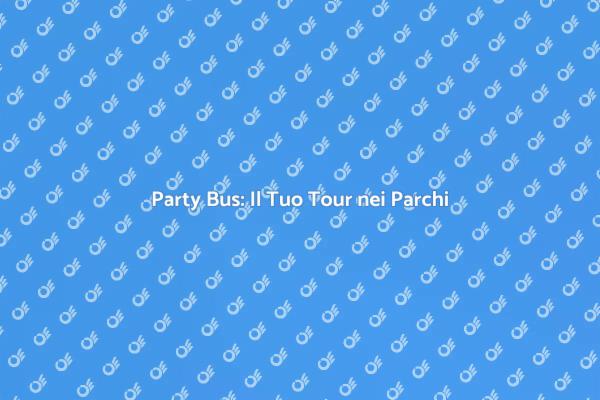 Tour Indimenticabili con un Party Bus