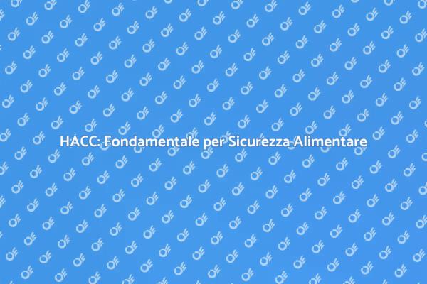 HACC: Chiave per la Sicurezza Alimentare