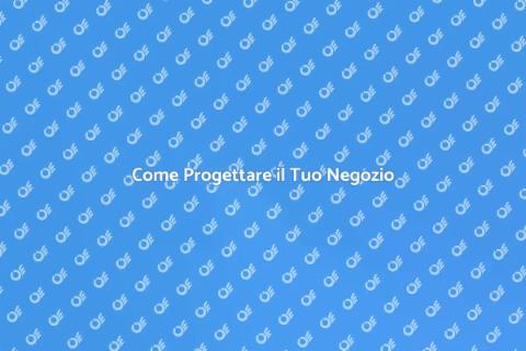 Allestire il Negozio Perfetto