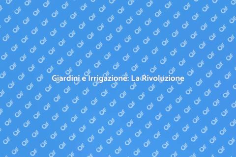 Irrigazione Programmabile per Giardini