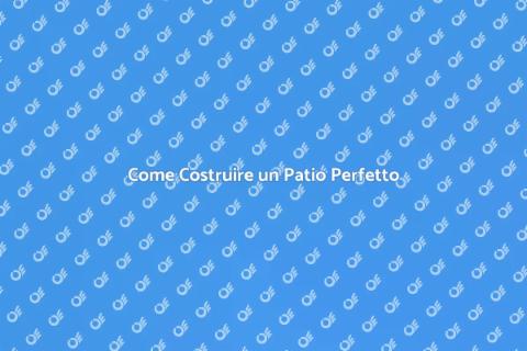 Costruire un Patio: Guida Pratica