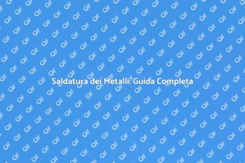 Saldare Metalli: Arte e Precisione