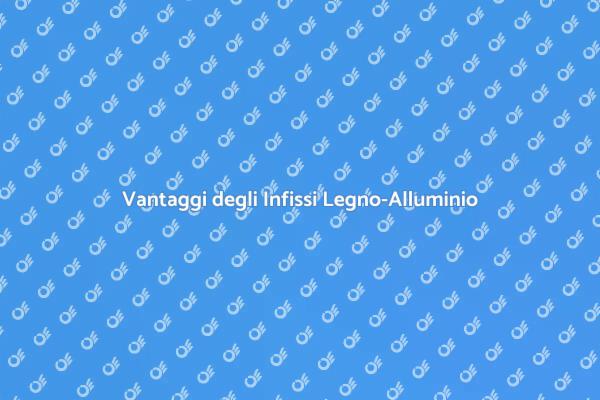 Infissi Legno-Alluminio: Scelta Ideale