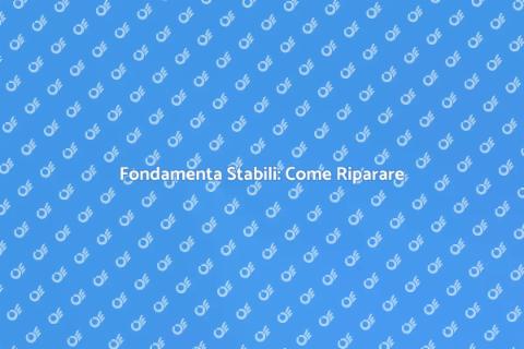 Riparare Fondamenta: Guida Completa