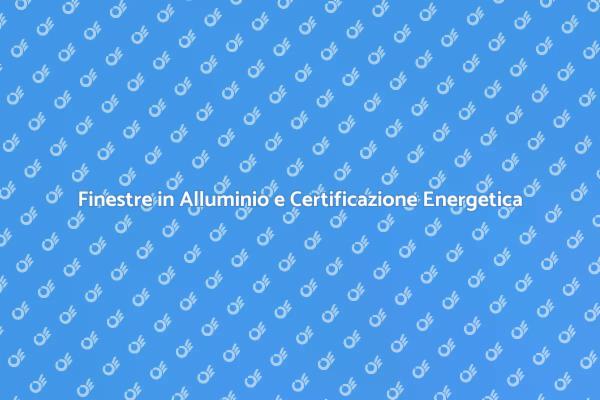 Finestre in Alluminio: Efficienza Energetica