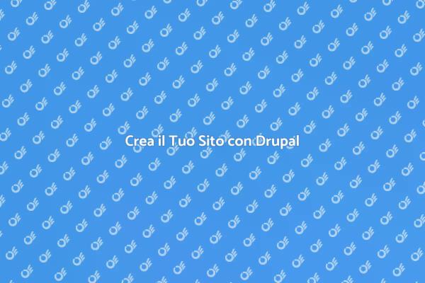 Progetta il Tuo Sito con Drupal
