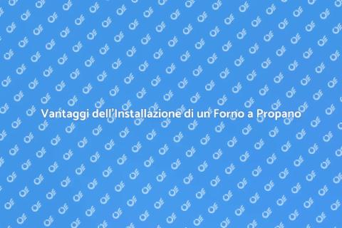 Installare un Forno a Propano