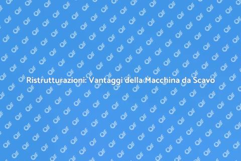 Macchina da Scavo: Potenza per Ristrutturazioni