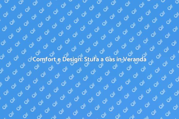 Trasforma la Tua Veranda con una Stufa