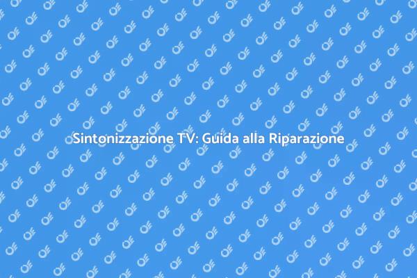 Guida alla Riparazione della TV