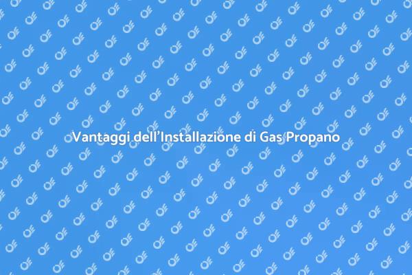 Perché Scegliere il Gas Propano?