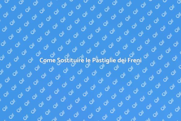 Pastiglie dei Freni: La Guida Essenziale
