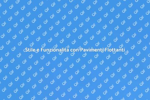 Pavimento Flottante Su Misura