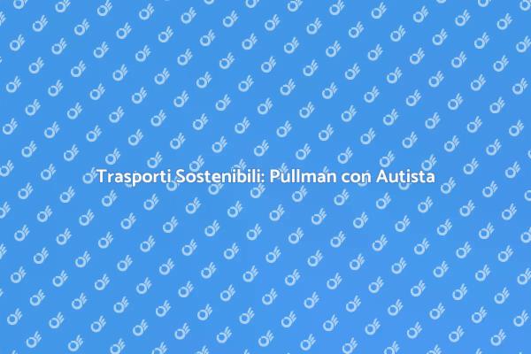 Scegli il Noleggio di Pullman Ecologico