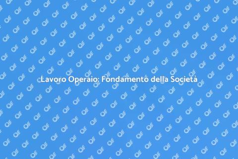Il Valore del Lavoro Operaio