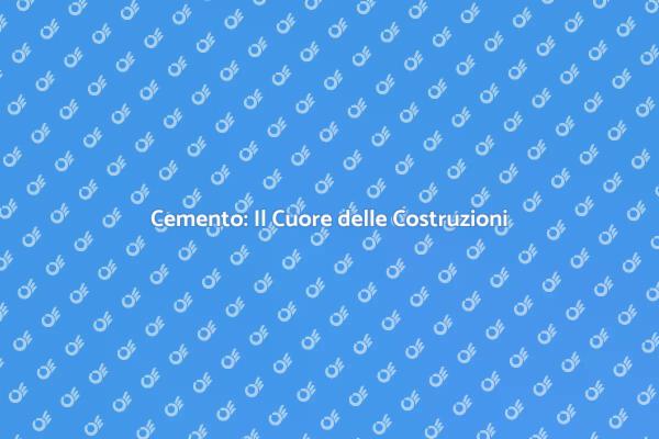 Cemento e Costruzioni: L'Essenza del Servizio