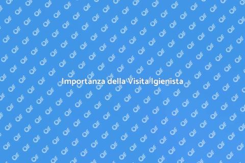 Visita dall'Igienista: Salute Orale
