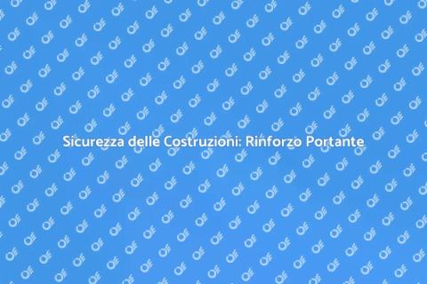 Rinforzare le Strutture Portanti