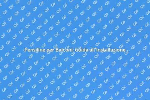 Installare Pensiline per Balconi