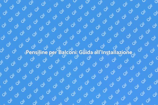 Migliora il Tuo Balcone con Pensiline