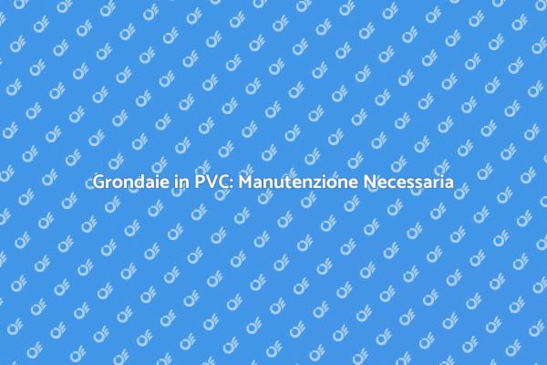 Manutenzione Grondaie: Proteggi la Casa