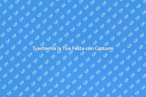 Noleggiare Costumi Originali per Feste