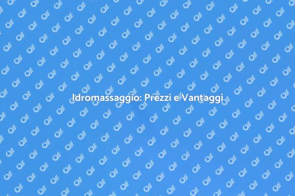 Costi e Benefici dell'Idromassaggio