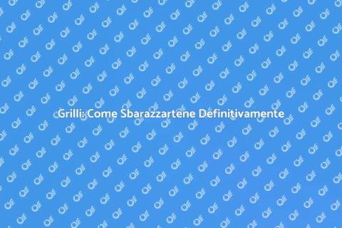 Sterminare i Grilli: Soluzioni Efficaci