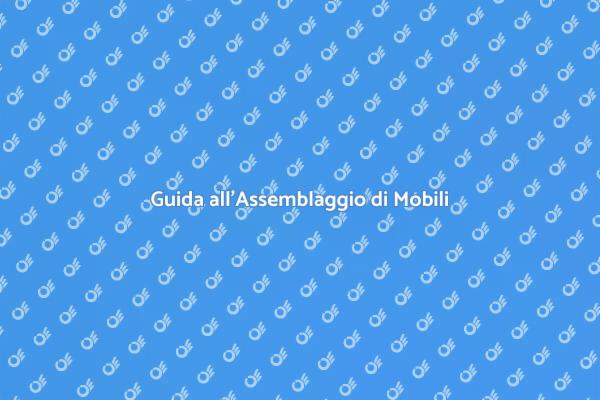 Assemblaggio Mobili in Legno: Consigli Utili