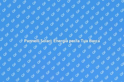 Installare Pannelli Solari su Barca