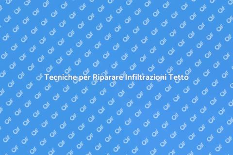 Riparazione Infiltrazioni Tetto Efficace