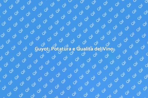Potatura a Guyot: Arte nei Vigneti