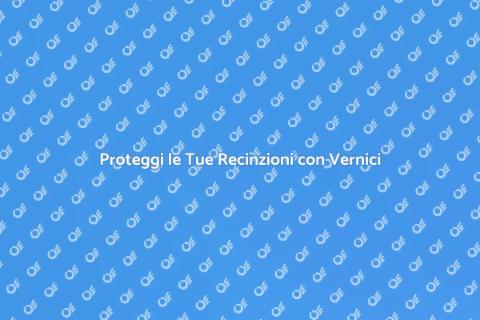 Verniciatura Recinzioni Resistente