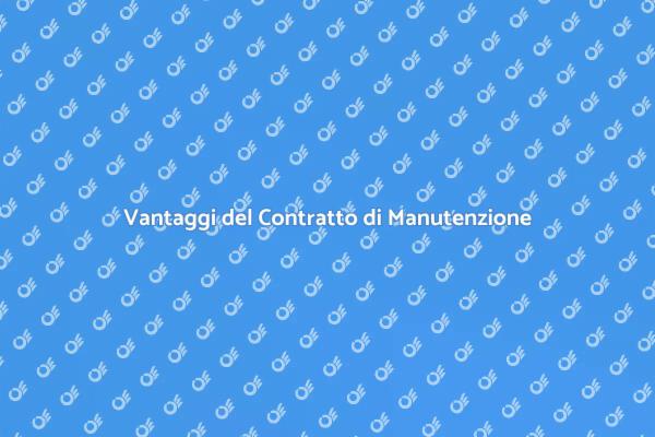 Scopri il Contratto di Manutenzione
