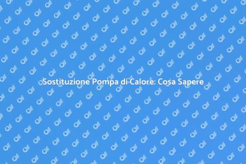 Sostituzione Pompa di Calore: Guida
