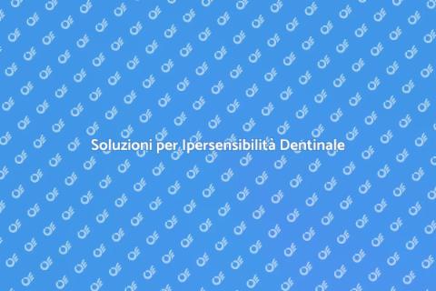 Terapia per Ipersensibilità Dentinale