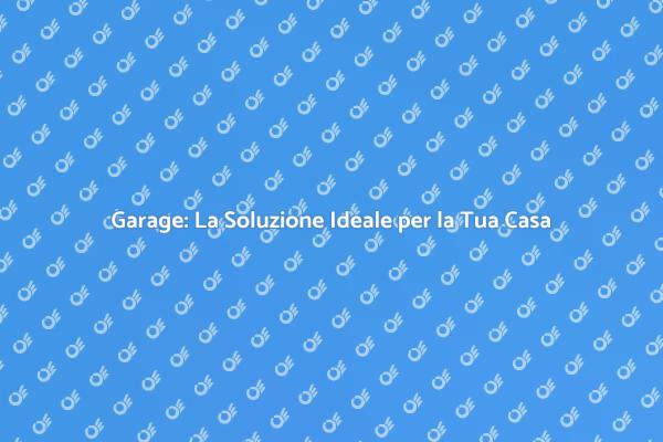 Costruire Garage: Un Investimento Smart