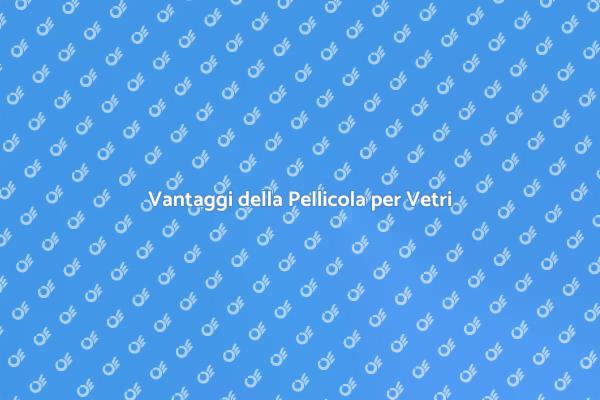 Pellicola per Vetri: Privacy e Comfort