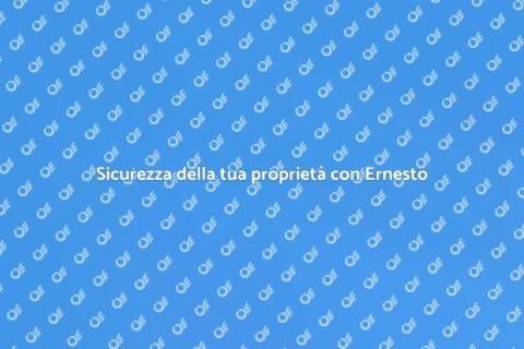 Proteggi la tua proprietà con Ernesto